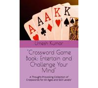 "Crossword Game Book: Entertain and Challenge Your Mind": A Thought-Provoking Collection of Crosswords for All Ages and Skill Levels"