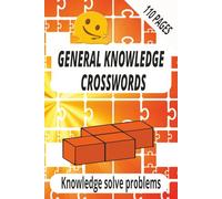 CROSSWORD GENERAL KNOWLEDGE: Crossword general knowledge - solve problems. easy to read, Ideal gift. 6x9 Inches, 120 pages, 55 puzzles plus solutions.