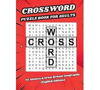 CROSSWORD PUZZLE BOOK FOR ADULTS: 75 History & Great Britain Geography (English Edition)