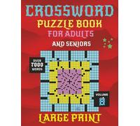 CROSSWORD PUZZLE BOOK FOR ADULTS AND SENIORS: 100 Fun and Easy Crosswords to Sharpen Your Mind - Featuring Over 7,000 Words to Discover