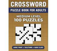 Crossword Puzzle Book For Adults: Medium Difficulty 100 Puzzles: Large Print Crossword Puzzles For Stress Relief And Relaxation