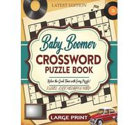 Crossword Puzzle Book for Baby Boomers: Nostalgic Crossword Puzzles from the 50s, 60s, 70s & 80s | Large Print for Adults and Seniors | 120 Pages with Solutions and 3 Levels of Difficulty