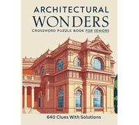 Crossword Puzzle Book for Seniors: Architectural Wonders Edition: Large Print Crossword Puzzles Featuring 640 Clues on Iconic Buildings, Landmarks & Structures - With Solutions