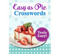Crossword Puzzle Easy as Pie: Relaxing and Truly Easy Crossword Puzzle for Adults and Beginner with Solutions