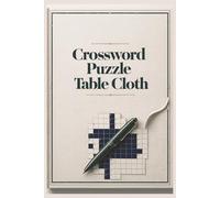 Crossword Puzzle Table Cloth: “Over 55 Brain-Teasing Crosswords in a Crisp 6″ × 9″ Format - Clear Print & Complete Solutions for Hours of Fun”