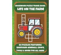 CROSSWORD PUZZLE TRAVEL BOOK: LIFE ON THE FARM: 60 Puzzles Featuring Barnyard Animals, Crops, Tools & More For All Ages
