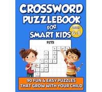 Crossword Puzzlebook For Smart Kids: 90 Fun & Easy Puzzles That Grow With Your Child