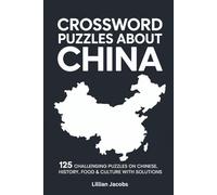 Crossword Puzzles About China: 125 Challenging Puzzles on Chinese History, Food & Culture with Solutions, Fun Brain Games for Adults