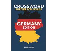 Crossword Puzzles for Adults: Germany Edition: 125 Challenging Crosswords Covering German History, Culture, Geography, Arts and More