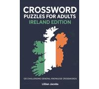 Crossword Puzzles for Adults Ireland Edition: 125 Challenging Crossword Puzzles for Adults of Ireland’s History, Folklore, Culture, A Unique Travel & Trivia Gift for Puzzle Lovers