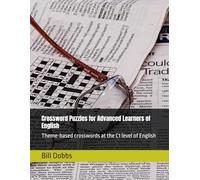 Crossword Puzzles for Advanced Learners of English: Theme-based crosswords at the C1 level of English