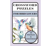 CROSSWORD PUZZLES FOR BIRD LOVERS: 30 Puzzles & Solutions | Bird Crossword Puzzle | 6x9 Travel Size, 60 Total Pages | Brain Boosting & Travel Friendly ... Family & Friends | Enjoy Anytime, Anywhere