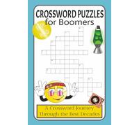 Crossword Puzzles for Boomers A Crossword Journey Through the Best Decades: Crossword Puzzles with Easy to Read Print for the Greatest Generation, ... 50+ Puzzles Gift for Vacations and Relaxation