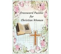 Crossword Puzzles for Christian Women: A Peaceful Christian Puzzle Journey Through 50+ Bible-Inspired puzzles | Easy to Read Print Puzzles inspired by ... for All Occasions, Holidays and Reflection