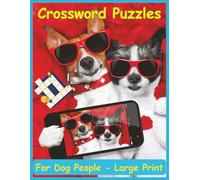 Crossword Puzzles for Dog People: A fun filled crossword puzzle book featuring all kinds of dog breeds, traits, lingo, and grooming tools. Large Print | 8.5 x 11 inches | 120 pages | 50 + puzzles…