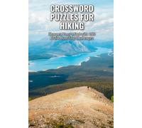 Crossword Puzzles for Hiking: Sharpen Your Mind with 100 Brain-Boosting Challenges
