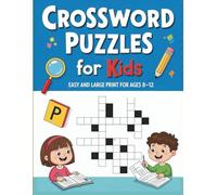 Crossword Puzzles for Kids: Easy and Large Print for Ages 8 to 12. Mind Exercise and Fun Learning even during Leisure Time