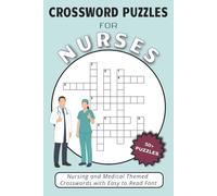 Crossword Puzzles for Nurses: Easy to Read Crossword Puzzles about Nursing, Medical Terminology & more | 120 pages, 6x9 inches | 50+ Puzzles for Holidays, Relaxation and Screen-Free Entertainment