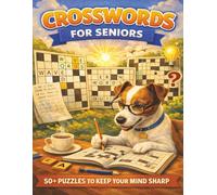 Crossword Puzzles for Seniors: 50+ Large Print Brain-Boosting Crosswords to Keep Your Mind Sharp and Active