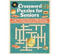 Crossword Puzzles for Seniors: Large Print Brain Games for Baby Boomers - Fun, Easy, and Relaxing Puzzles for Adults 50+