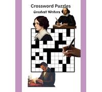Crossword Puzzles Greatest Writers: 50+ Literary-Themed Crossword Puzzles | Brain Games for Book Lovers | 99 Pages | Large Print Edition