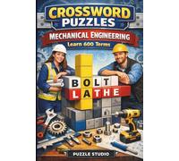 Crossword Puzzles - Mechanical Engineering - Learn 600 Terms: A Puzzle Based Journey Through Engineering