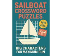 Crossword Sailboat Quest: Big Print Nautical Crosswords Bulk | Easy to Read | Large Print with Full Solutions | 6x9 inches, 200 pages | 100+ Puzzles … Gift for Sailors, Vacations & Relaxation