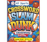 Crossword Slam Dunk: Puzzles for Sports Lovers: Explore a wide array of athletics, from field to court, in this ultimate sports crossword challenge. ... | 8.5 x 11 inches | 120 pages | 50 + puzzles…