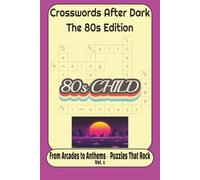 Crosswords After Dark: The 80s Edition: From Arcades to Anthems- Puzzles that Rock Vol. 1 | 50+ Puzzles, 120 Pages | 6 x 9 Size