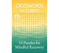 Crosswords For Clarity 55 Puzzles for Mindful Recovery: Word searches with easy to read print about Sobriety, Healing, Mindfulness, Overcoming ... Vacations, Road Trips, Holidays, and Anxiety