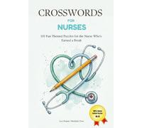 Crosswords for Nurses: 101 Fun Themed Crossword Puzzles for the Nurse Who's Earned a Break