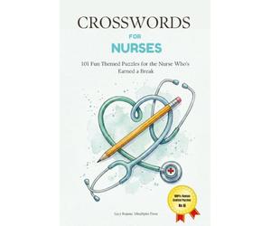 Crosswords for Nurses: 101 Fun Themed Crossword Puzzles for the Nurse Who's Earned a Break