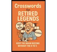 Crosswords for Retired Legends: Keep The Brain Buzzing Without the 9 to 5