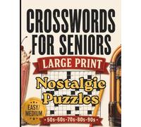 Crosswords for Seniors Large Print: Nostalgic Puzzles 50s 60s 70s 80s 90s