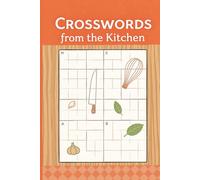 Crosswords from the Kitchen: 60 Enjoyable Crossword Puzzles Inspired by Food, Cooking, and Everyday Meals