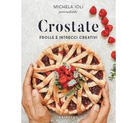 Crostate. Frolle e intrecci creativi. Ediz. a colori