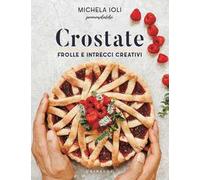 Crostate. Frolle e intrecci creativi. Ediz. a colori