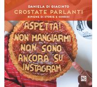 Crostate parlanti. Farcite di storie e sorrisi - [Psicografici]