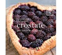 Crostate per tutte le stagioni. Ediz. a colori