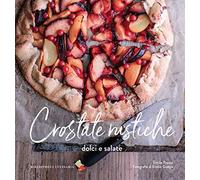 Crostate rustiche. Dolci e salate. Ediz. a colori