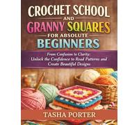 CROTCHET SCHOOL AND GRANNY SQUARES FOR ABSOLUTE BEGINNERS
