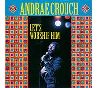 Crouch, Andrae - Let's Worship Him