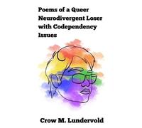Crow M Lundervold Lu Poems of a Queer Neurodivergent Loser with Code (Tascabile)