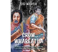 Crow of Whareatua: A New Zealand War Story - Marsh Sid