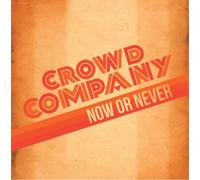Crowd Company Now Or Never (CD) Album
