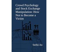 Crowd Psychology and Stock Exchange Manipulation: How Not to Become a Victim