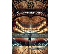 Crowdbending: Mastering the Art of Shaping Laughter & Audience Connection