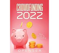 CROWDFUNDING 2022: Basic Guide To Crowfunding