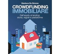 Crowdfunding immobiliare. Dall'equity al lending: storia, regole e piattaforme
