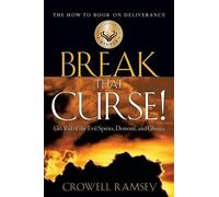 Crowell Ramsey Break That Curse Get Rid of the Evil Spirits, Demons (Tascabile)